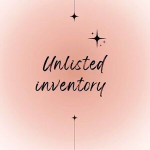 Unlisted Inventory!!